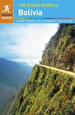 The Rough Guide to Bolivia  (Travel Guide eBook) - Brendon Griffin, Daniel Jacobs, James Read, Rough Guides, Shafik Meghji