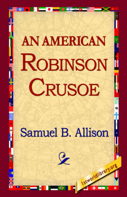 An American Robinson Crusoe - Samuel B Allison