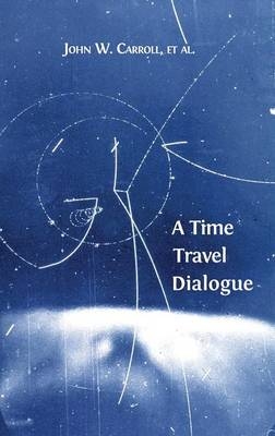 A Time Travel Dialogue - John W Carroll