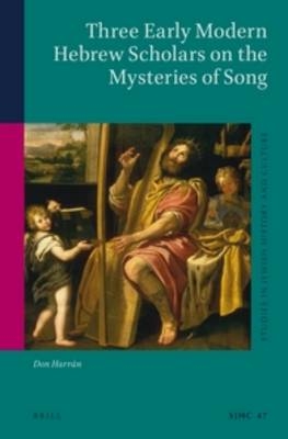 Three Early Modern Hebrew Scholars on the Mysteries of Song - Don Harrán Z"l