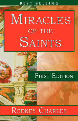 Miracles of the Saints - Rodney N Charles