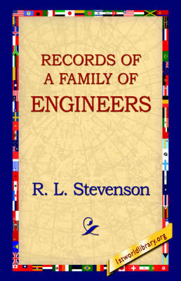 Records of a Family of Engineers - Robert Louis Stevenson, R L Stevenson