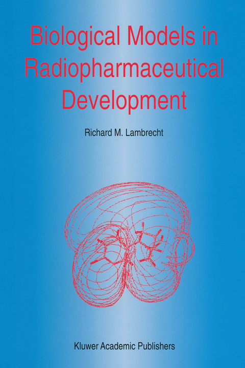 Biological Models in Radiopharmaceutical Development - R.M. Lambrecht