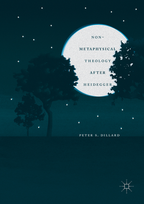 Non-Metaphysical Theology After Heidegger -  Peter S. Dillard