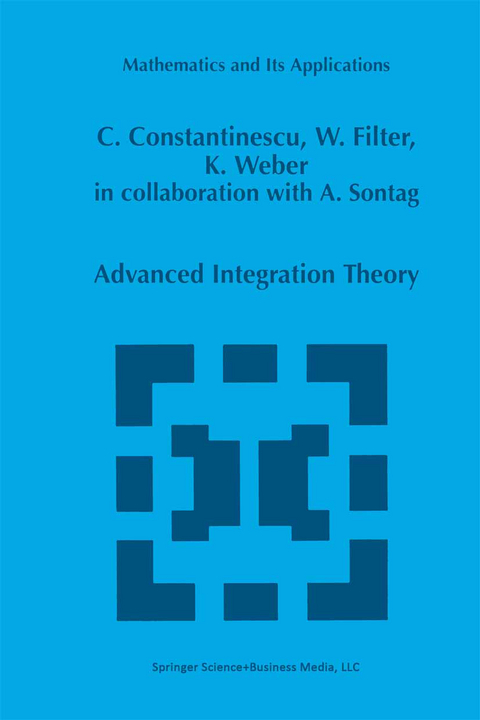 Advanced Integration Theory - Corneliu Constantinescu, Wolfgang Filter, Karl Weber