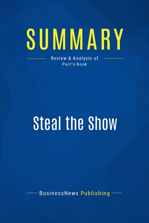 Summary: Steal the Show -  BusinessNews Publishing