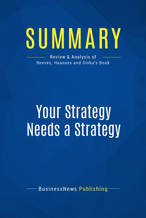 Summary: Your Strategy Needs a Strategy -  BusinessNews Publishing