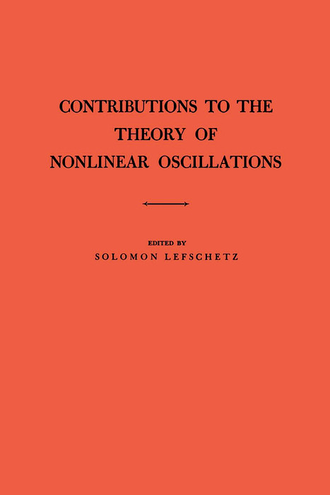Contributions to the Theory of Nonlinear Oscillations (AM-20), Volume I -  Solomon Lefschetz