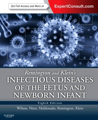 Remington and Klein's Infectious Diseases of the Fetus and Newborn Infant - Christopher B. Wilson, Victor Nizet, Yvonne Maldonado, Jack S. Remington, Jerome O. Klein