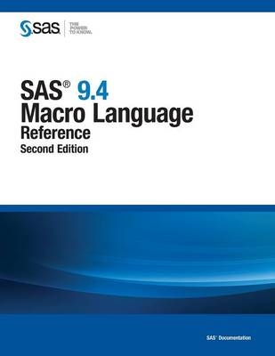 SAS 9.4 Macro Language -  Sas Institute