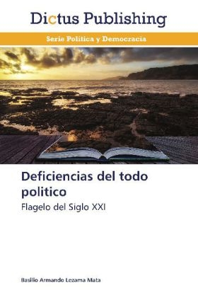 Deficiencias del todo politico - Basilio Armando Lezama Mata