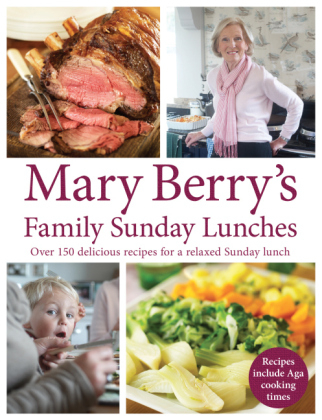 Mary Berry's Family Sunday Lunches -  Mary Berry