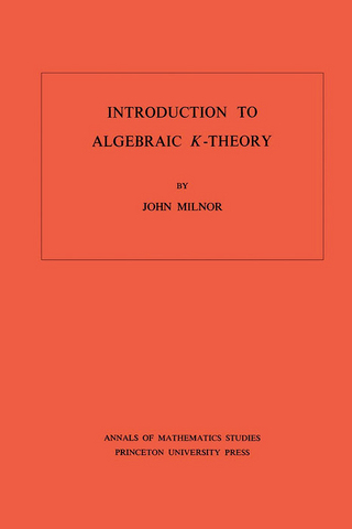 Introduction to Algebraic K-Theory. (AM-72), Volume 72 - John Milnor
