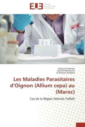 Les Maladies Parasitaires d'Oignon (Allium cepa) au (Maroc) - Rahal El Kahkahi, Rachid Benkirane, El Hassan Achbani