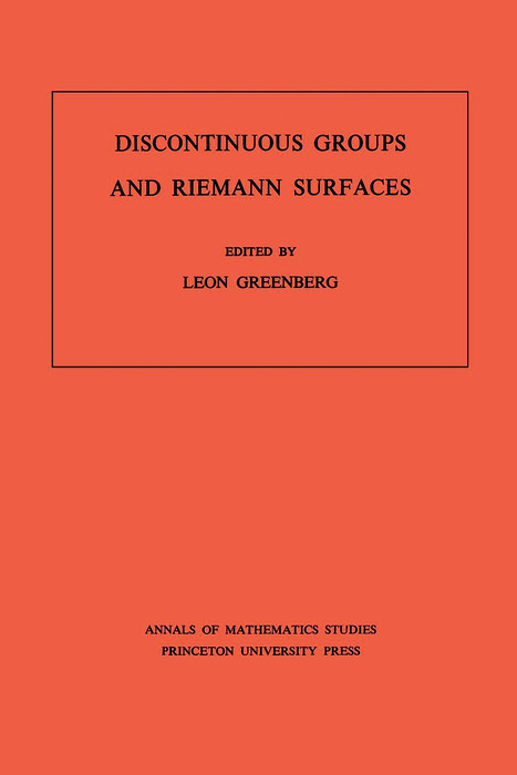 Discontinuous Groups and Riemann Surfaces (AM-79), Volume 79 - 