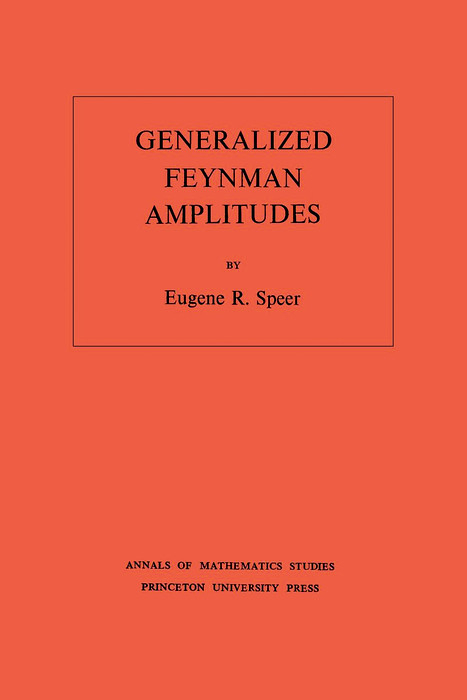 Generalized Feynman Amplitudes -  Eugene R. Speer