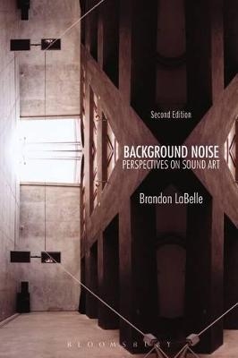 Background Noise, Second Edition - Brandon LaBelle