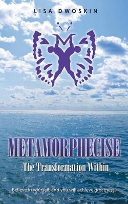 Metamorphecise - Lisa Dwoskin