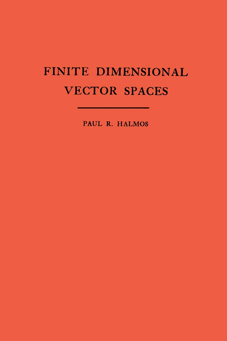 Finite Dimensional Vector Spaces -  Paul R. Halmos