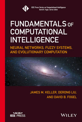 Fundamentals of Computational Intelligence -  David B. Fogel,  James M. Keller,  Derong Liu