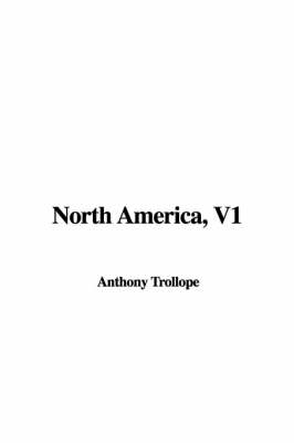 North America, V1 - Anthony Trollope