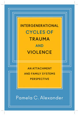 Intergenerational Cycles of Trauma and Violence - Pamela C. Alexander