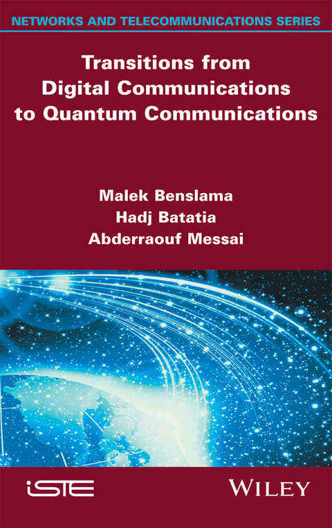 Transitions from Digital Communications to Quantum Communications -  Hadj Batatia,  Malek Benslama,  Abderraouf Messai