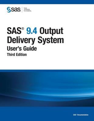 SAS 9.4 Output Delivery System -  Sas Institute