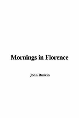 Mornings in Florence - John Ruskin