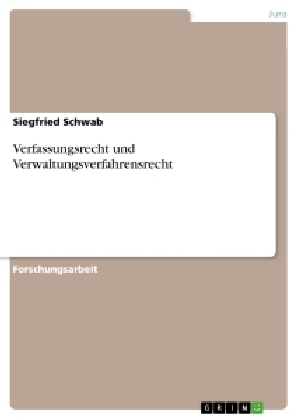 Verfassungsrecht und Verwaltungsverfahrensrecht - Siegfried Schwab
