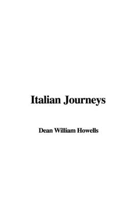 Italian Journeys - William Dean Howells