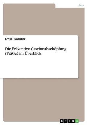 Die Präventive Gewinnabschöpfung (PräGe) im Überblick - Ernst Hunsicker