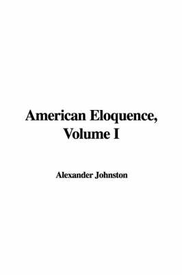American Eloquence, Volume I - 