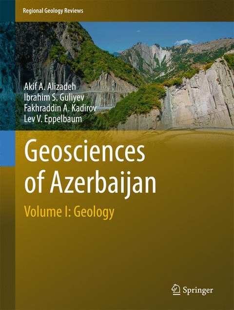 Geosciences of Azerbaijan - Akif A. Alizadeh, Ibrahim S. Guliyev, Fakhraddin A. Kadirov, Lev V. Eppelbaum