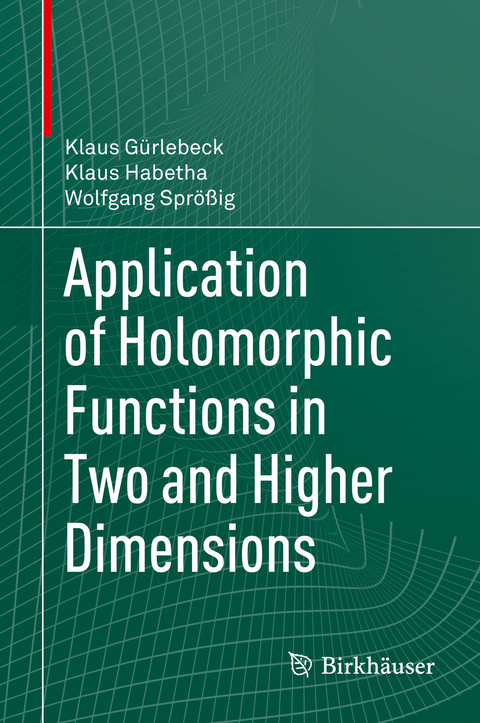 Application of Holomorphic Functions in Two and Higher Dimensions -  Klaus Gürlebeck,  Klaus Habetha,  Wolfgang Sprößig