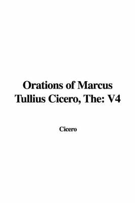 The Orations of Marcus Tullius Cicero -  Cicero