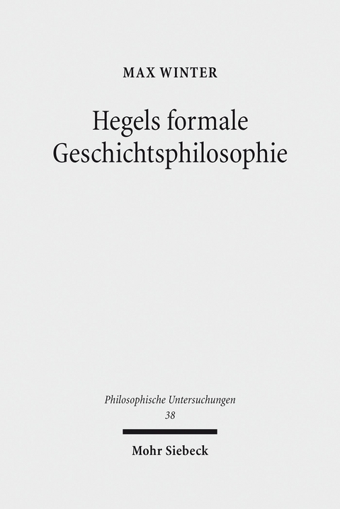 Hegels formale Geschichtsphilosophie -  Max Winter