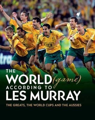 The World (Game) According to Les Murray - Les Murray