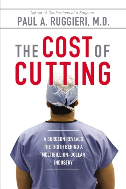 Cost of Cutting -  Paul A. Ruggieri M.D.