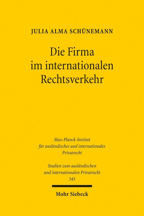 Die Firma im internationalen Rechtsverkehr -  Julia Alma Schünemann