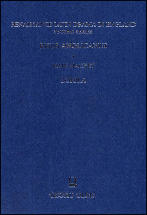 Renaissance Latin Drama in England. Second Series: Plays associated with Cambridge University / Risus Anglicanus. John Hacket: Loiola