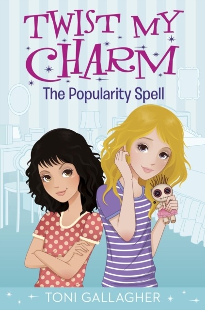 Twist My Charm: The Popularity Spell -  Toni Gallagher