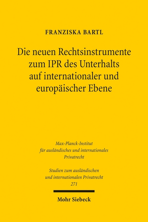 Die neuen Rechtsinstrumente zum IPR des Unterhalts auf internationaler und europäischer Ebene -  Franziska Bartl