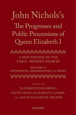 John Nichols's The Progresses and Public Processions of Queen Elizabeth: Volume V - 