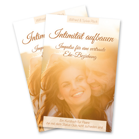 Intimität aufbauen - Impulse für eine vertraute Ehe-Beziehung / Partner-Set - Wilfried &amp Plock;  Sylvia
