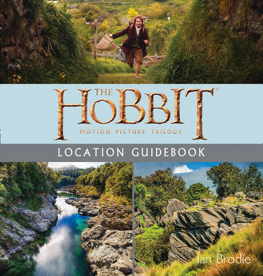 The Hobbit Trilogy Location Guidebook - Ian Brodie