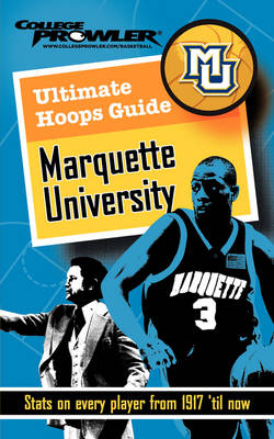 Ultimate Hoops Guide: Marquette University - John R Pudner