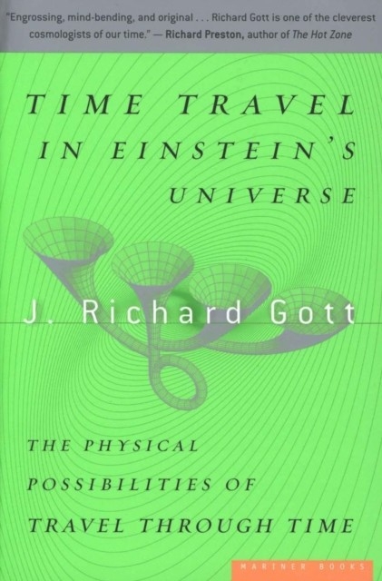 Time Travel in Einstein's Universe -  J. Richard Gott