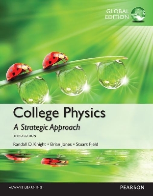 College Physics: A Strategic Approach, Global Edition - Randall Knight, Brian Jones, Stuart Field, James Andrews