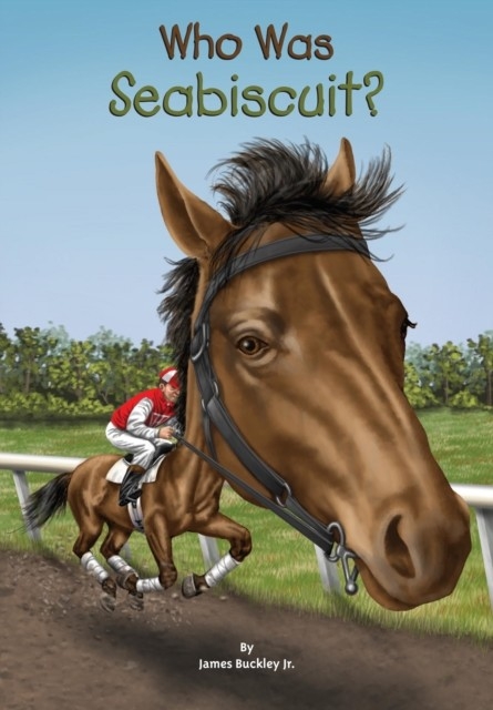 Who Was Seabiscuit? -  Gregory Copeland,  Jr. James Buckley